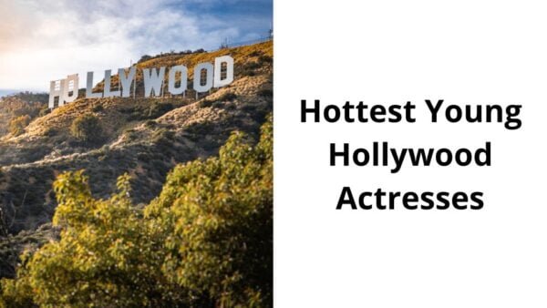 Hottest Young Hollywood Actresses